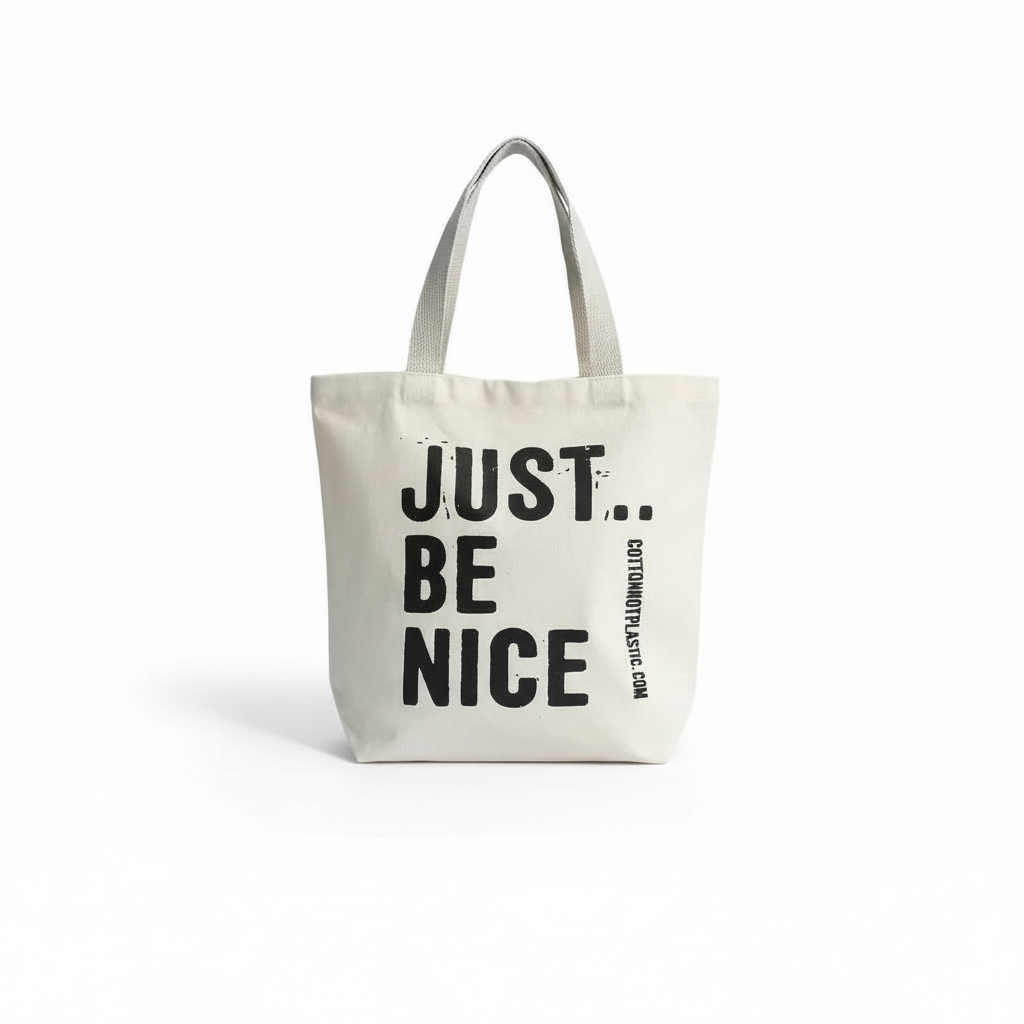 Just Be Nice - Cotton Shopper Tote Bags - Green Blue Orange or Black