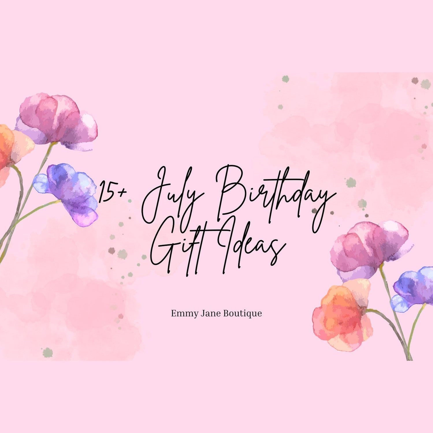 15+ July Birthday Gift Ideas | Perfect Picks for Summer Birthdays