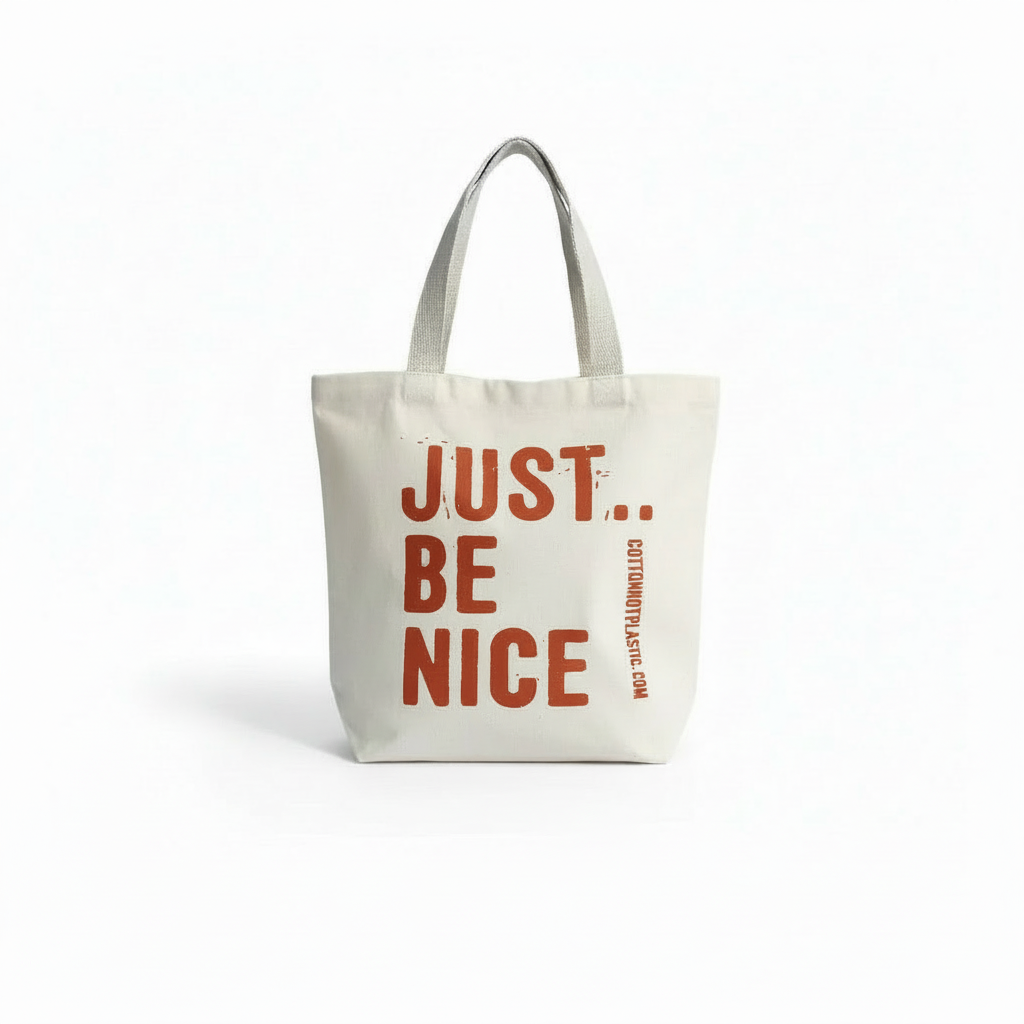 Just Be Nice - Cotton Shopper Tote Bags - Green Blue Orange or Black