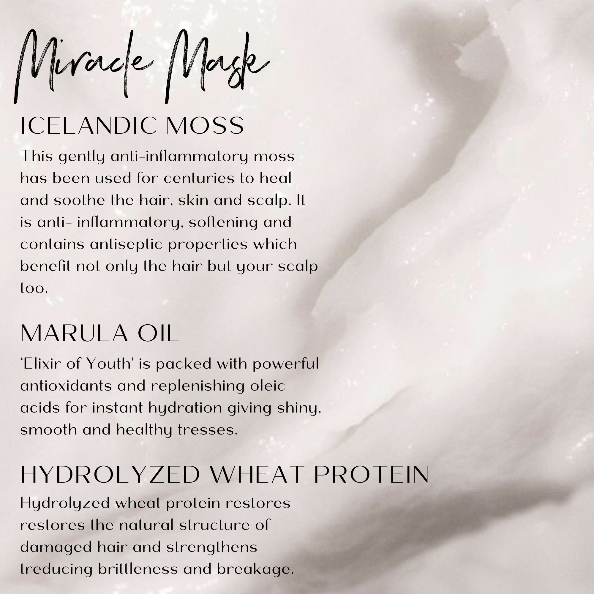 Text description of Icelandic moss, Marula oil, and hydrolyzed wheat protein in a skincare or hair care product.