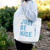 Emmy Jane Boutique Just Be Nice - Cotton Shopper Tote Bags - Green Blue Orange or Black